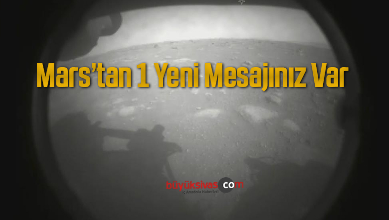 Mars’tan Mesaj Var: “Merhaba Dünya, Sonsuz Evime İlk Bakışım”