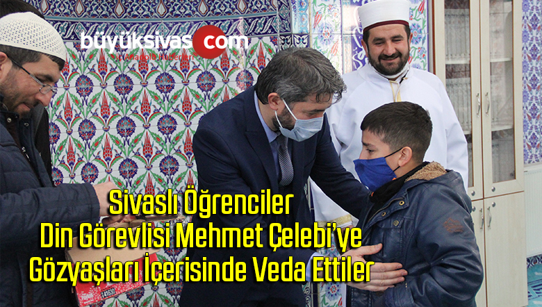 Öğrenciler, din görevlisi Mehmet Çelebi’ye gözyaşları içerisinde veda ettiler