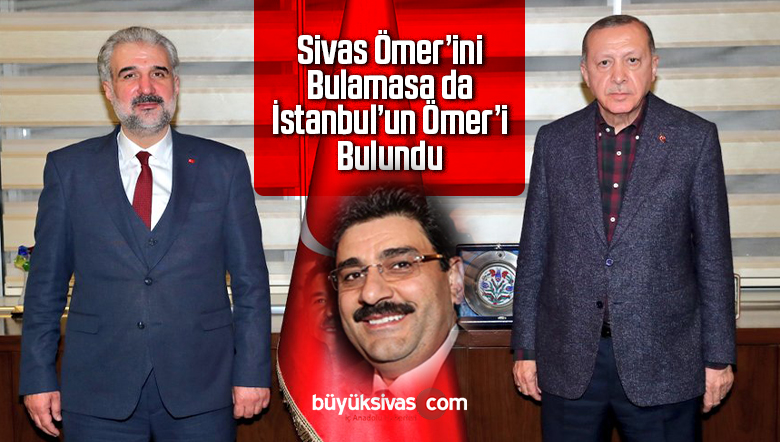 Sivas’ta Ömer Bulunamasa da İstanbul Ömer’ini Buldu