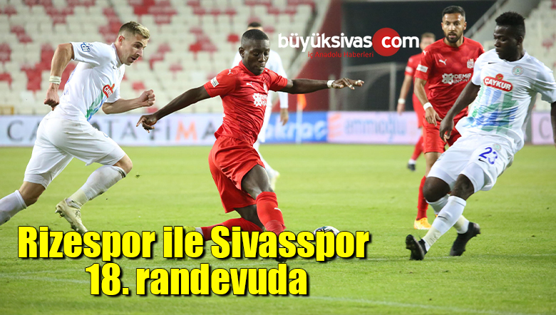 Rizespor ile Sivasspor 18. randevuda