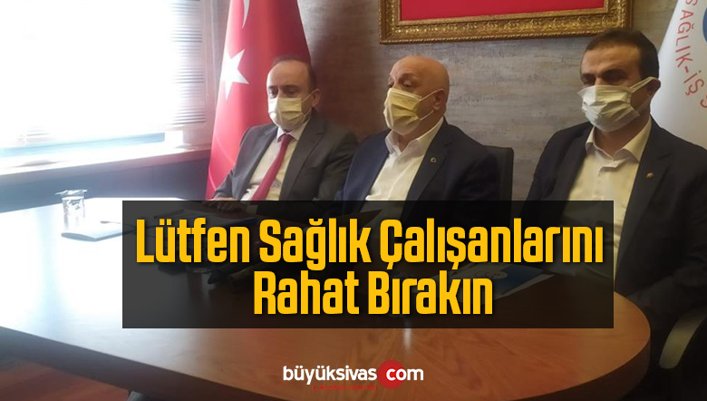 Lütfen Artık Sağlık Çalışanlarını Rahat Bırakın
