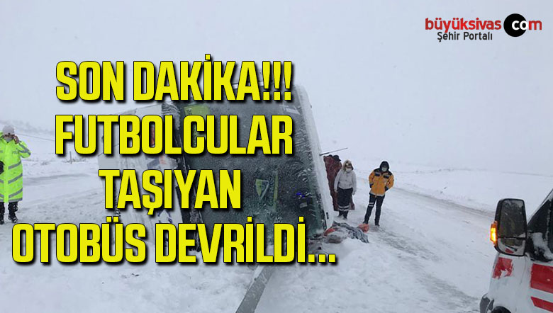 Futbolcuları Taşıyan Otobüs Devrildi