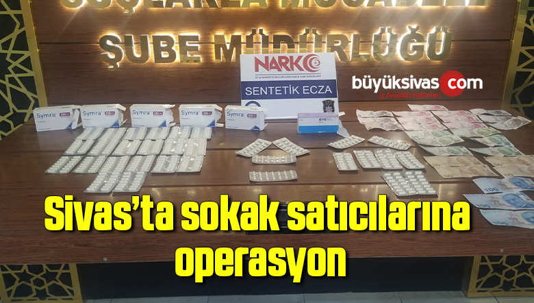 Sivas’ta sokak satıcılarına operasyon
