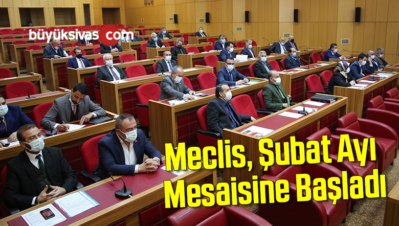 Sivas İl Genel Meclisi Şubat Ayı Mesaisine Başladı