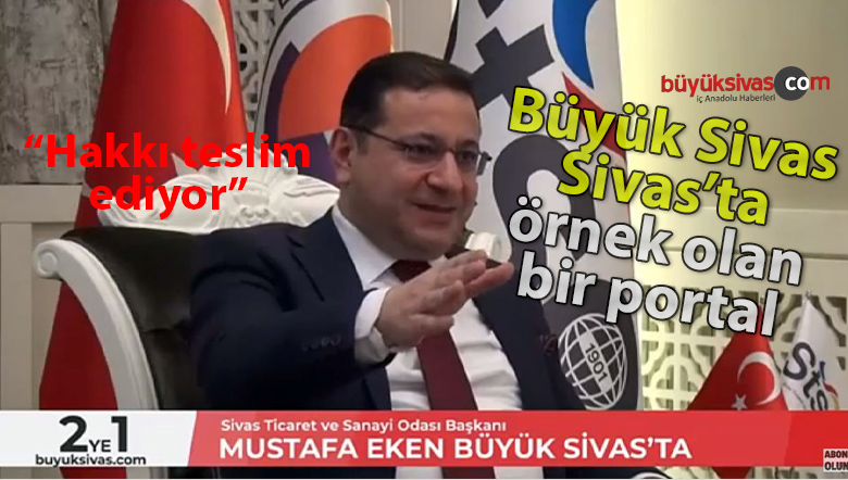 Mustafa Eken buyuksivas.com için ne dedi?