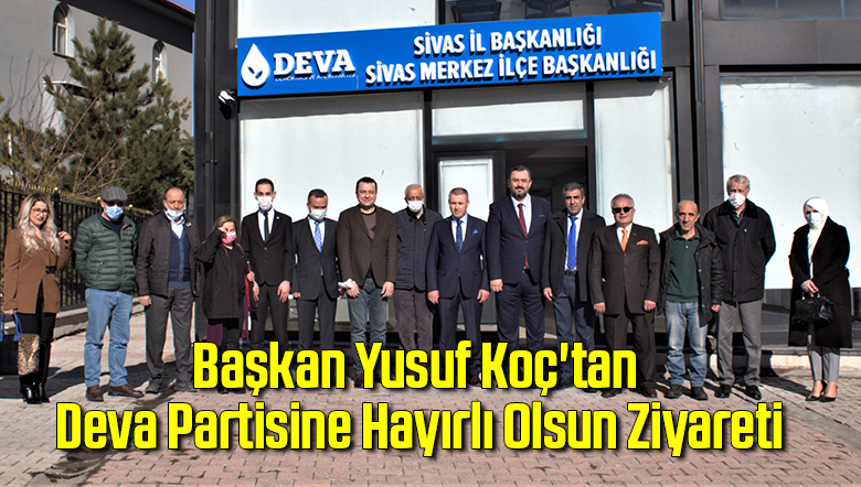 Başkan Yusuf Koç’tan Deva Partisine Hayırlı Olsun Ziyareti
