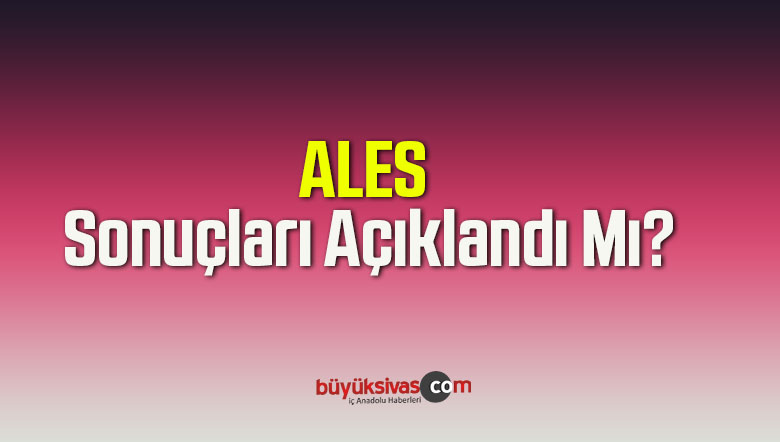 ÖSYM 21 Şubatta Gerçekleştirilen ALES Sonuçlarını Açıkladı Mı?