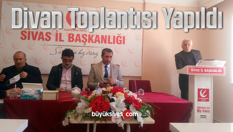 Yeniden Refah Partisi Sivas İl Başkanlığı Divan Toplantısı Yaptı