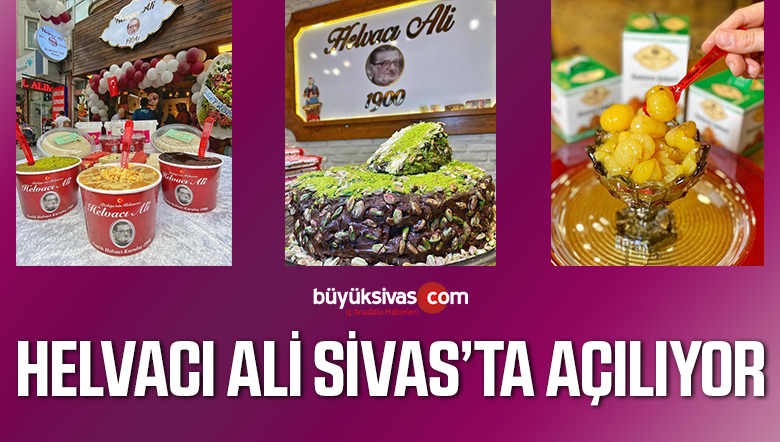 Helvacı Ali Sivas ‘a Açılıyor! Helvanın Şampiyonu İstasyon Caddesi’nde