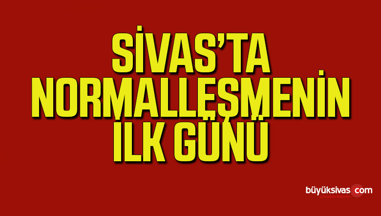 Sivas’ta Esnaf ve Vatandaşlar Normalleşmeden Memnun