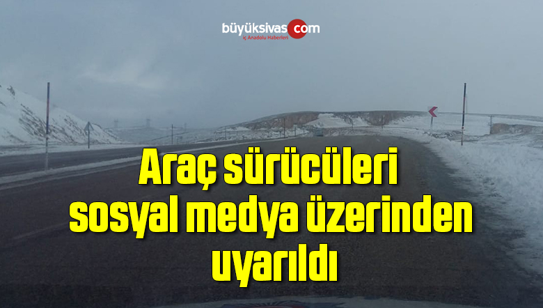 Araç sürücüleri sosyal medya üzerinden uyarıldı