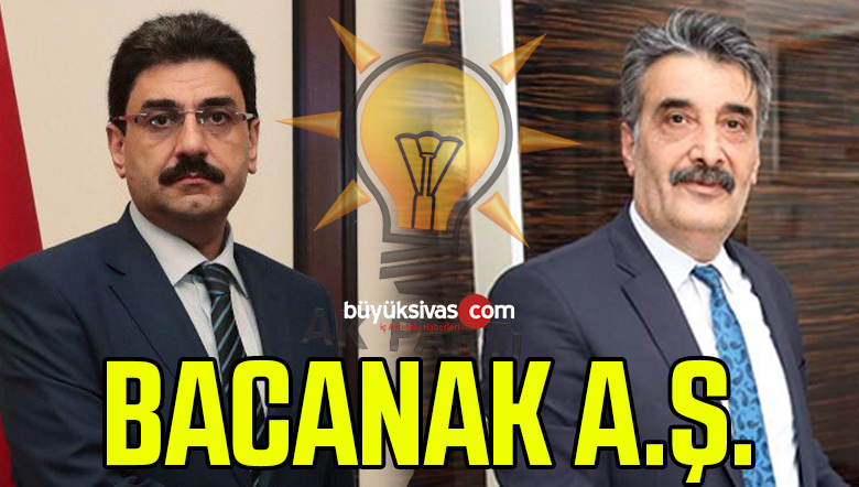 AK Parti’de Hakan Aksu ile Hakan Akkaş’ın BACANAK A.Ş. ilişkisi