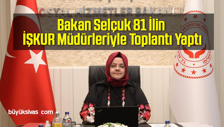 Bakan Selçuk 81 İlin İŞKUR Müdürleriyle Toplantı Yaptı