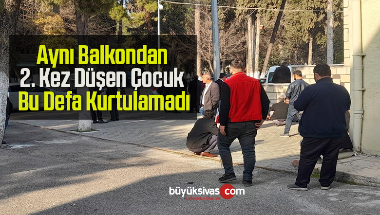 Aynı Balkondan 2. Kez Düşen Çocuk Bu Defa Kurtulamadı