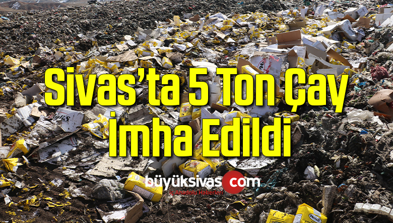 Gümrük kaçağı 5 ton çay böyle imha edildi