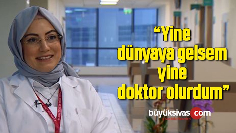 24 yıllık hekim: Yine dünyaya gelsem yine doktor olurdum