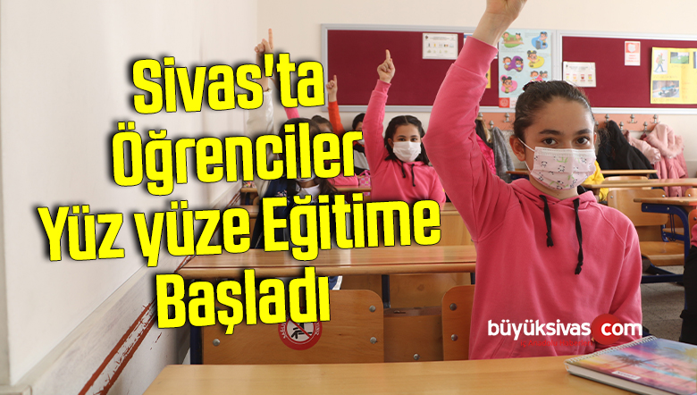 Sivas’ta Öğrenciler Yüz yüze Eğitime Başladı