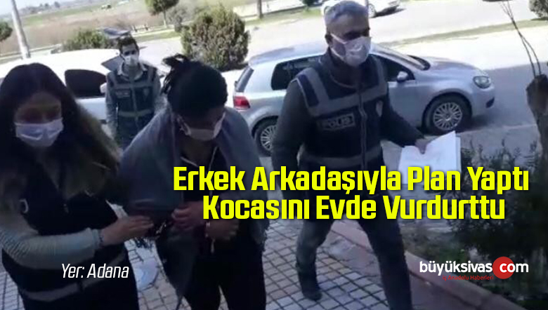 Erkek Arkadaşıyla Plan Yapan Kadın Kocasını Evde Vurdurttu
