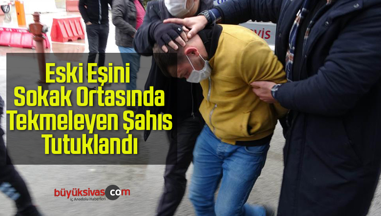 Eski Eşini Çocuğunun Gözü Önünde Darp Eden Şahıs Tutuklandı