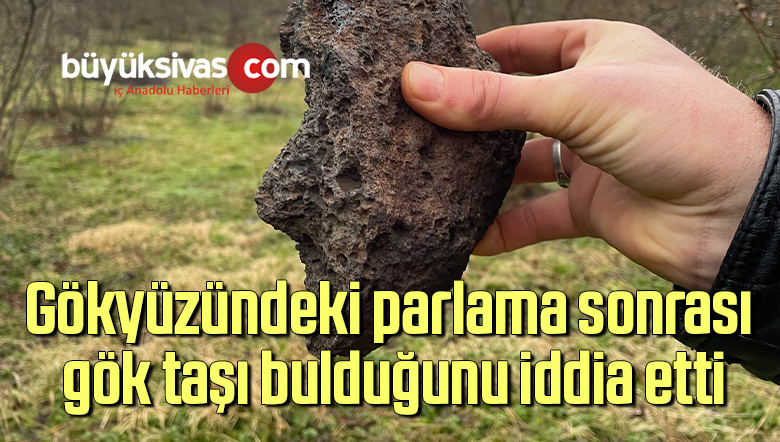 Gökyüzündeki parlama sonrası gök taşı bulduğunu iddia etti