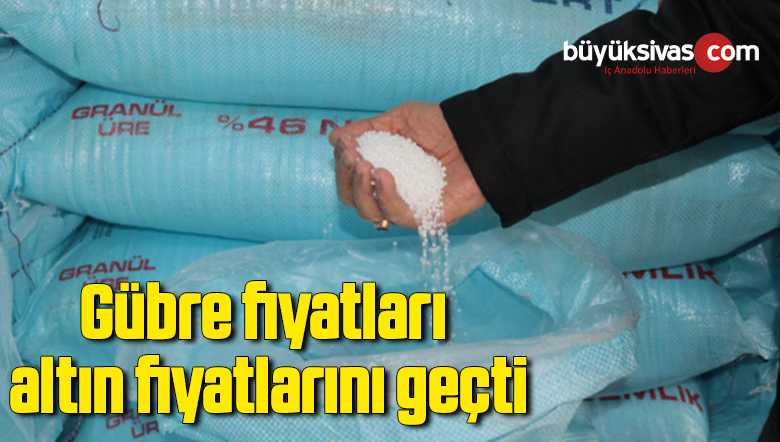 Gübre fiyatları altın fiyatlarını geçti