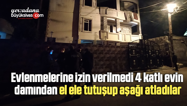 Evlenmelerine izin verilmedi 4 katlı evin damından el ele tutuşup aşağı atladılar