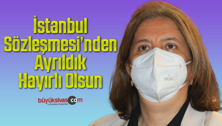Milletvekili Semiha Ekinci “İstanbul Sözleşmesi’nden Ayrıldık! Hayırlı Olsun”