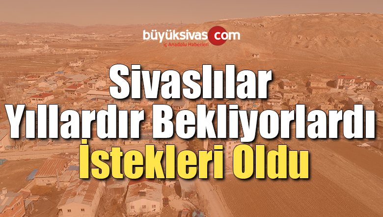 Yıllardır bekliyorlardı, istekleri oldu