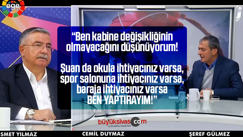 İsmet Yılmaz “Ben Kabine değişikliğinin olmayacağını düşünüyorum”