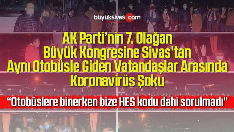 AK Parti Sivas’tan Büyük Kongreye Gidenler Arasında Korona Pozitif Şoku
