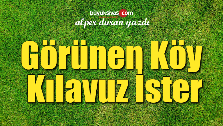 Görünen Köy Kılavuz İster