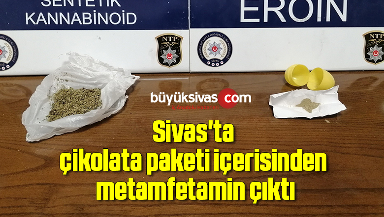 Sivas’ta çikolata paketi içerisinden metamfetamin çıktı