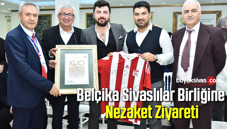 Belçika Sivaslılar Birliğine Nezaket Ziyareti