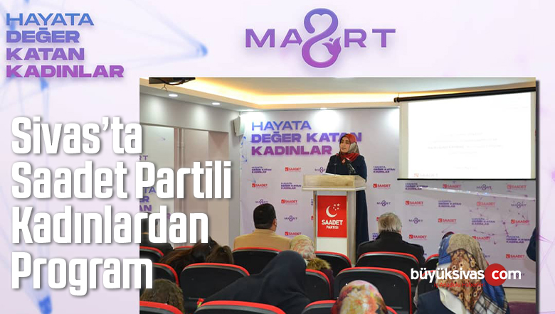 Saadet Partili kadınlardan hayata değer katan kadınlar programı