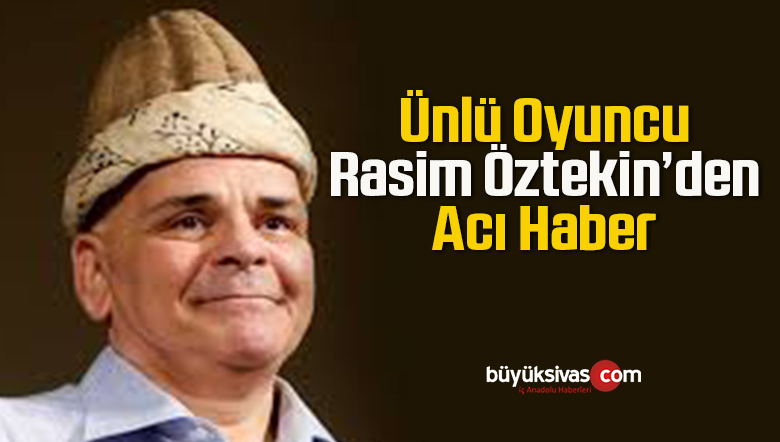 Sağlık Bakanı Açıkladı, Ünlü Oyuncu Rasim Öztekin Hayatını Kaybetti