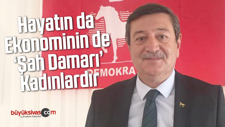 “Hayatın da Ekonominin de ‘Şah Damarı’ Kadınlardır”