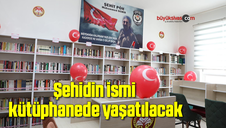 Şehidin ismi kütüphanede yaşatılacak