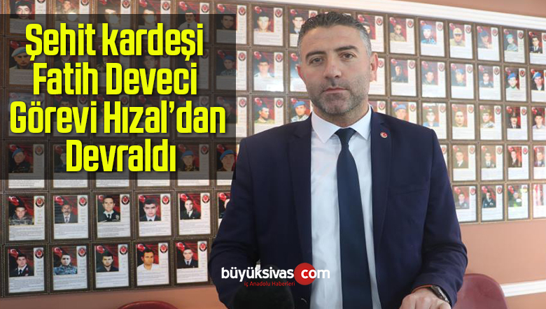 Şehit kardeşi Fatih Deveci, Görevi Hızal’dan Devraldı