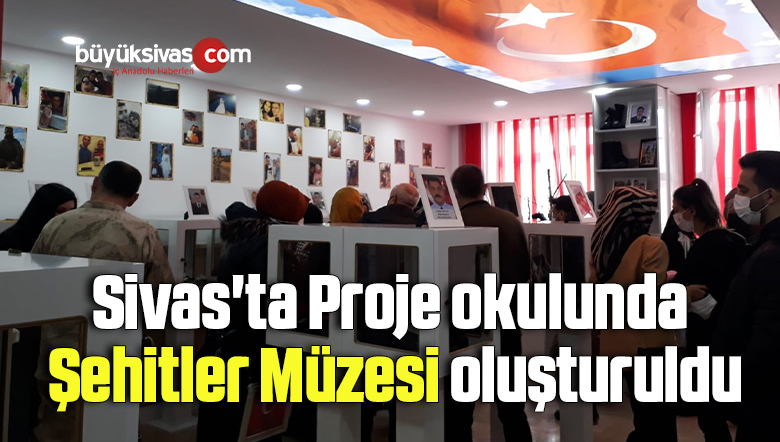 Sivas’ta Proje okulunda Şehitler Müzesi oluşturuldu