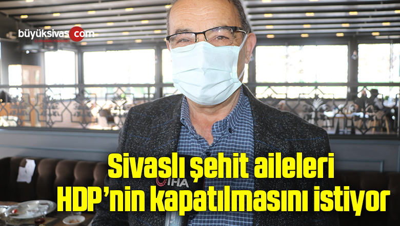 Sivaslı şehit aileleri HDP’nin kapatılmasını istiyor