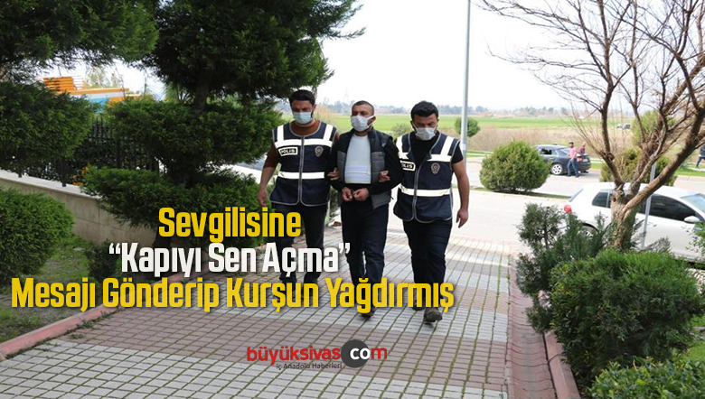 Sevgilisine “Kapıyı Sen Açma” Mesajı Gönderip Kurşun Yağdırmış