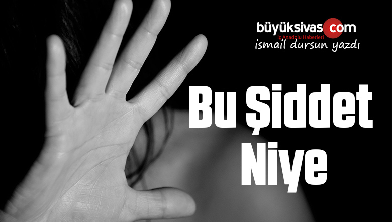 Bu Şiddet Niye