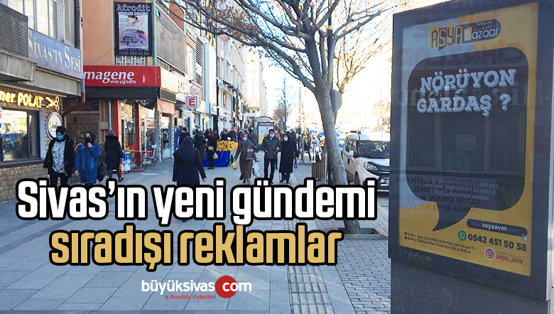 Sivas’ta Asya Bazaar Tarafından Asılan Sıradışı Reklamlar Gündem Oldu