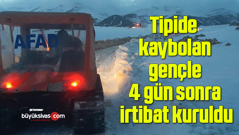 Tipide kaybolan gençle 4 gün sonra irtibat kuruldu