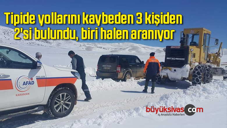 Tipide yollarını kaybeden 3 kişiden 2’si bulundu, biri halen aranıyor
