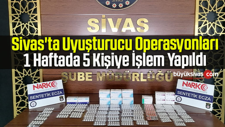 Sivas’ta Uyuşturucu Operasyonları, 1 Haftada 5 Kişiye İşlem Yapıldı