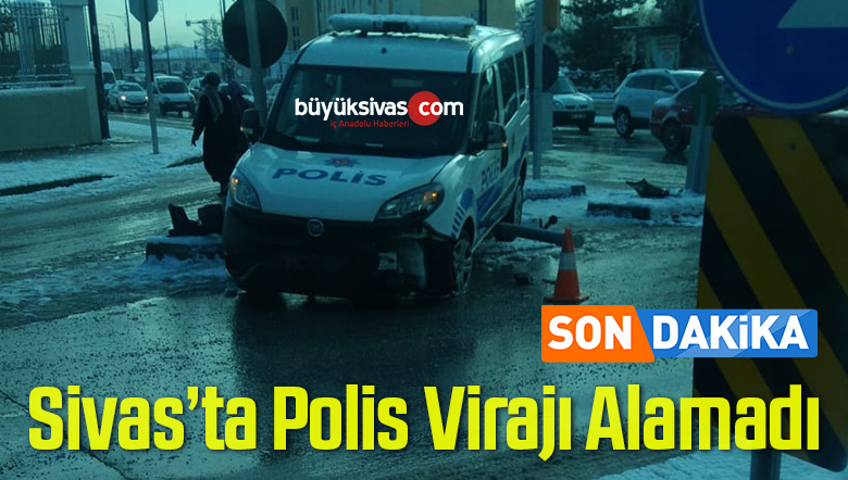 Sivas’ta Polis Aracı Virajı Alamayarak TSO Kavşağında Kaza Yaptı