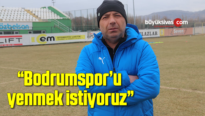 Özer Karadaş: “Bodrumspor’u yenmek istiyoruz”