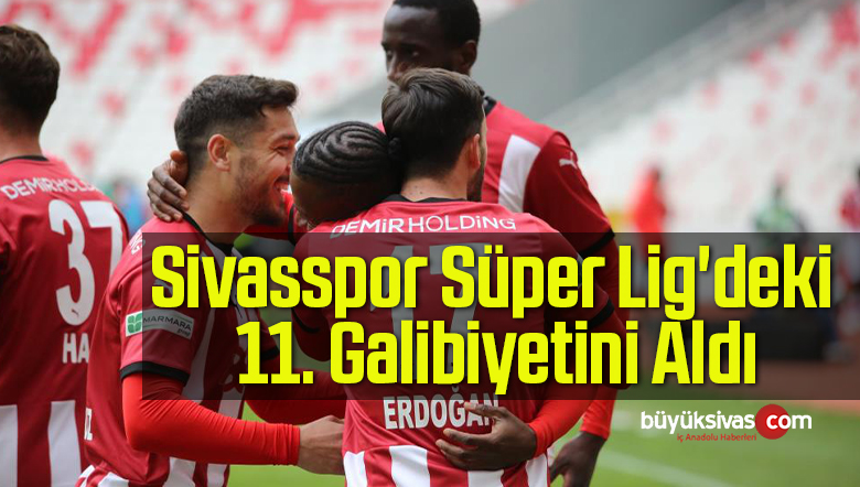 Sivasspor Süper Lig’deki 11. Galibiyetini Aldı