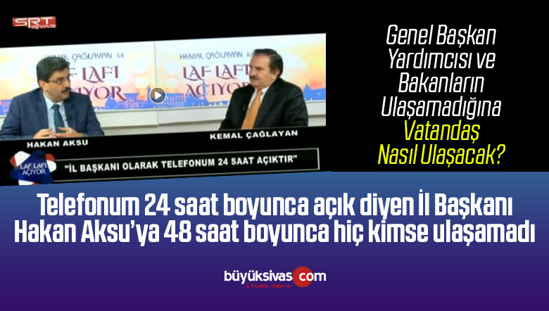 Bir yanda 24 saat telefonu açık olan diğer yanda 48 saat ulaşılamayan Aksu